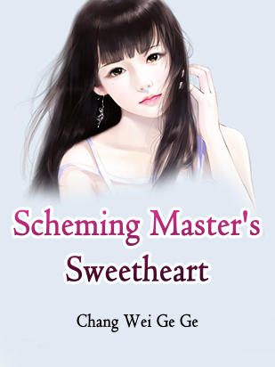Scheming Master's Sweetheart